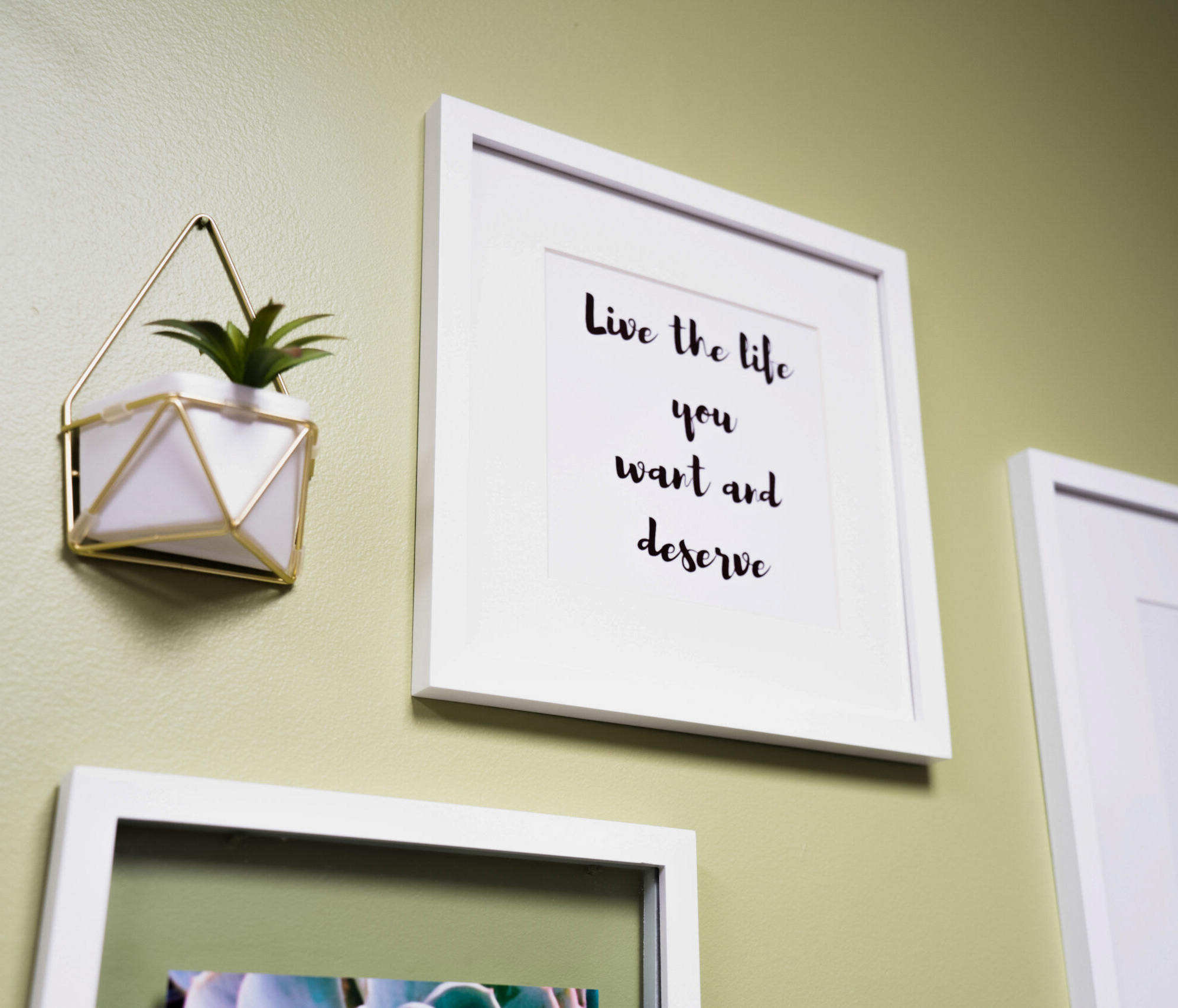 Live the life you want and deserve image on the wall